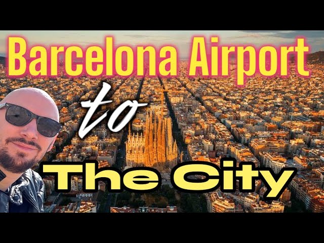 Barcelona Airport to the City Centre:  Essential Travel Guide 🇪🇸