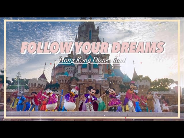 ￼ Follow Your Dreams - Hong Kong Disneyland / Jul 2023