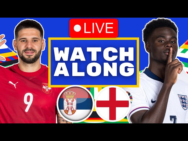 SERBIA VS ENGLAND LIVE STREAM & WATCH ALONG | UEFA EURO 2024