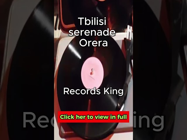Tbilisi serenade Orera #RecordsKing_13012 @RecordsKing record trailer #shellac #record #music