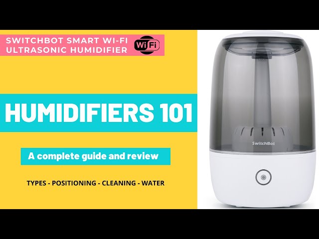 Things to consider when buying a humidifier: SwitchBot Humidifier a Smart Ultrasonic Wi-Fi option