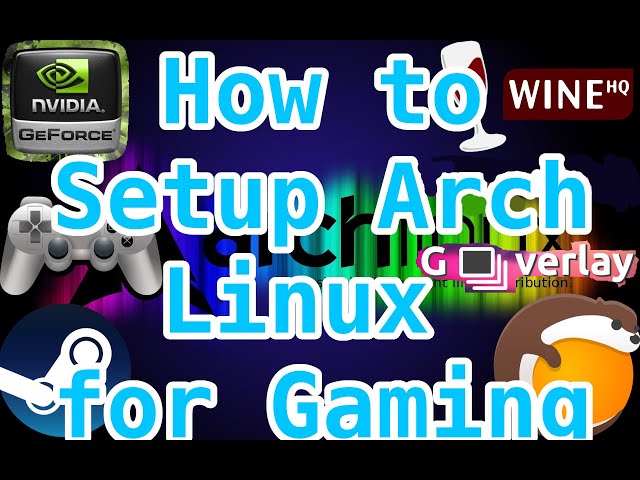 How to Setup Arch Linux for Linux Gaming