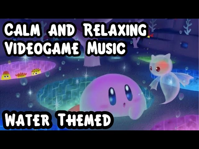 Calm and Relaxing Videogame Music [Water Themed Tracks)