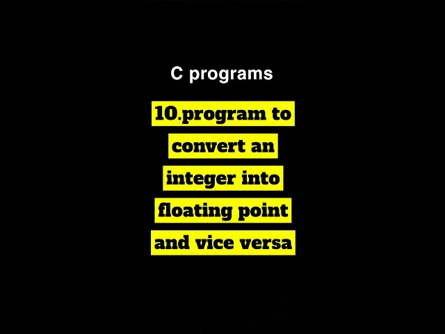 Program to convert an integer into floating point and vice versa#cprogram #cshorts #c