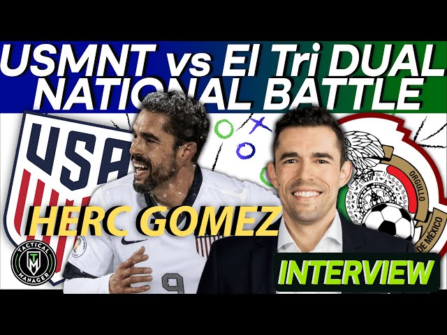 Interview with Herc Gomez | USMNT vs El Tri dual national battles