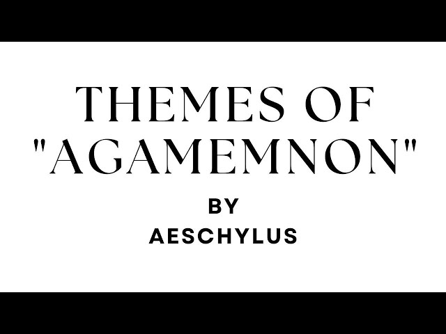Themes of Agamemnon by Aeschylus