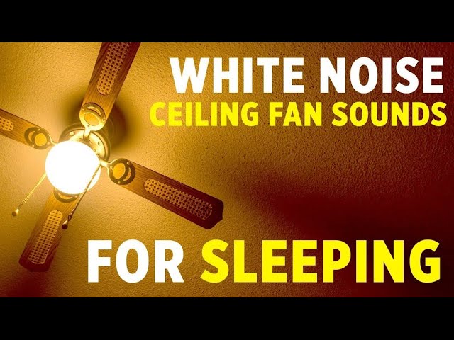 CEILING FAN NOISE for BEDROOM FAN SOUNDS FOR SLEEPING