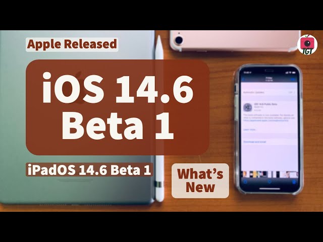 iOS 14.6 Beta 1 is out! Here what's new | TGT