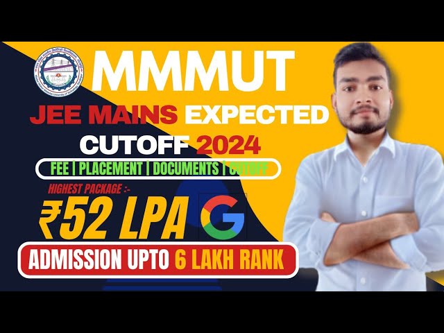 MMMUT Gorakhpur 2024 |Cutoff For All Branches| Fees| JEE Mains Expected Cutoff For MMMUT |Placements