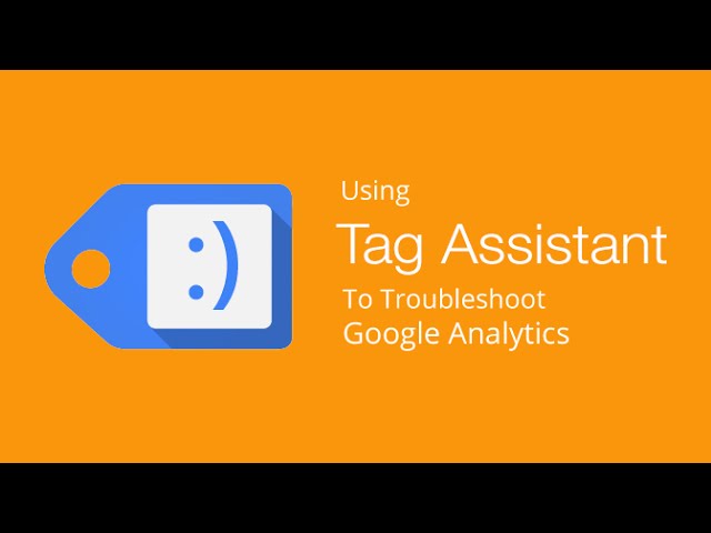Troubleshooting Google Analytics with Google Tag Assistant
