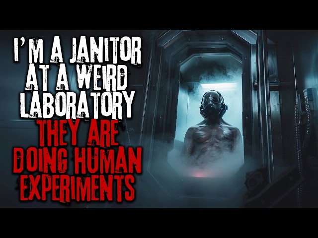 I'm A Janitor At A Weird Laboratory, I Think They're Doing Human Experiments.. Sci-fi Creepypasta