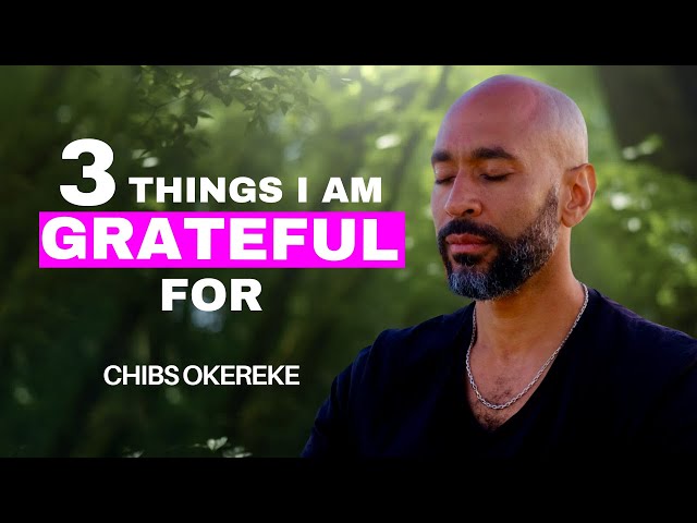 Transform Your Day with Simple Gratitude by Chibs Okereke