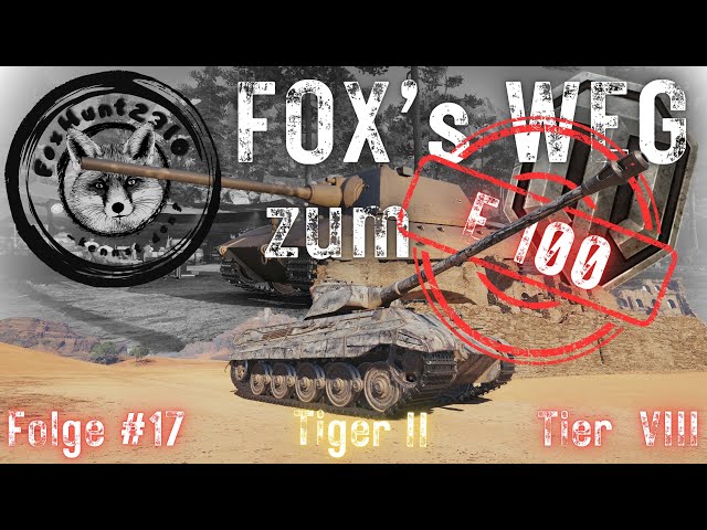 Fox's Weg zum 'E 100' Folge#17 'Tiger II' Letzte Runden