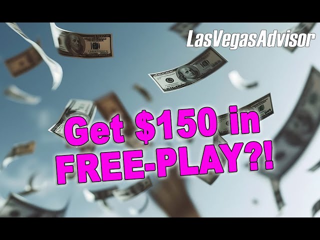 GET $150 IN FREE-PLAY - LAS VEGAS ADVISOR WEEKLY UPDATE EPISODE 139
