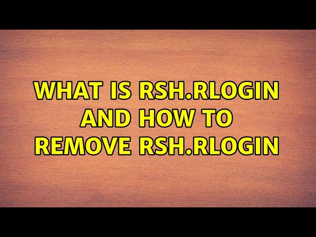 What is rsh.rlogin and How to remove rsh.rlogin (2 Solutions!!)