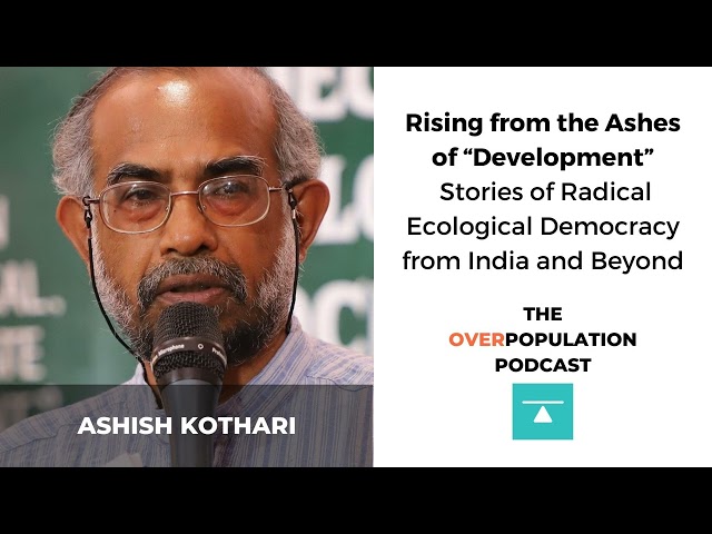 Ashish Kothari | Rising from the Ashes of “Development”: Stories of Radical Ecological...