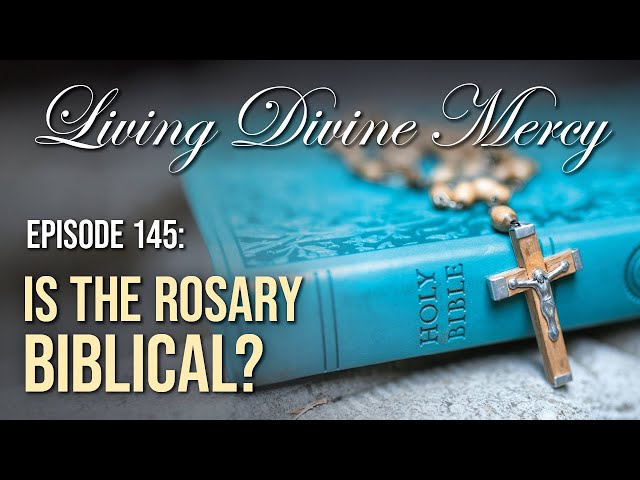 Is the Rosary Biblical? - Living Divine Mercy (EWTN) Ep. 145 with Fr. Chris Alar, MIC