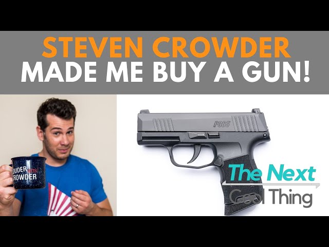 Steven Crowder Made Me Buy A Gun - Changed My Mind! Why I bought a Sig P365 and what changed my mind