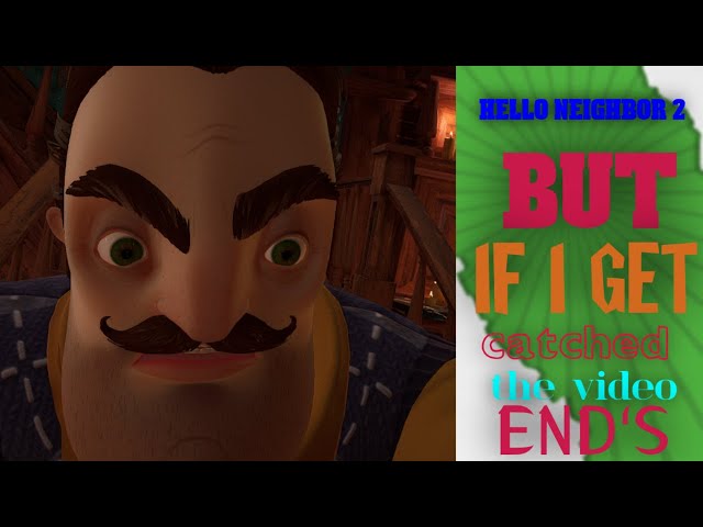 Escaping Hello Neighbor 2: Can I Outsmart Him?