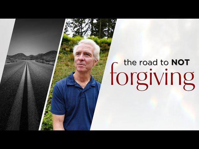 The Road to NOT Forgiving | John Ortberg