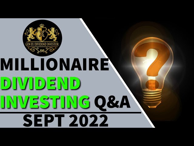 Millionaire Dividend Investing Questions & Answers – Sept 2022
