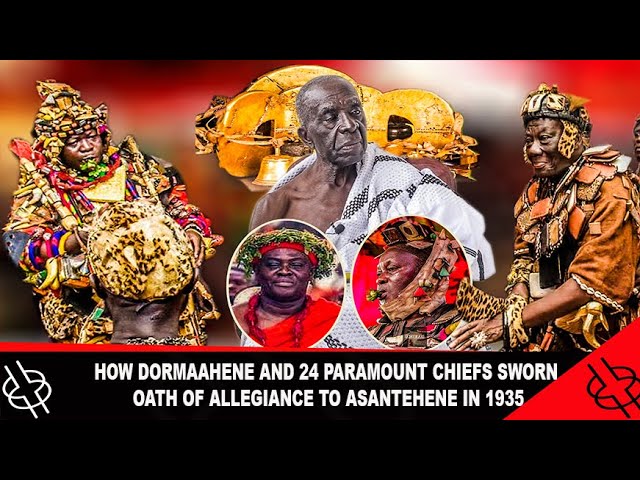 🔥🔥HOW DORMAAHENE AND 24 OTHER ASANTE PARAMOUNT CHIEFS SWORN OATH OF ALLEGIANCE TO ASANTEHENE IN 1935