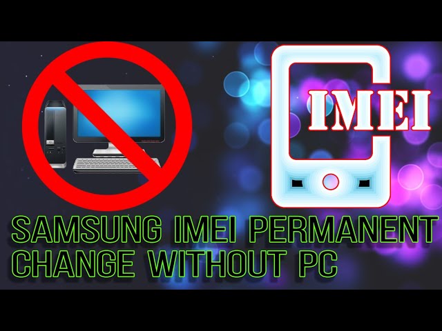 Samsung ImeI permanent change without pc