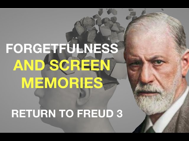 FORGETFULNESS AND SCREEN MEMORIES. Return to Freud (3)