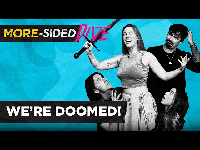 We’re Doomed! | More-Sided Dive | 4SDE24