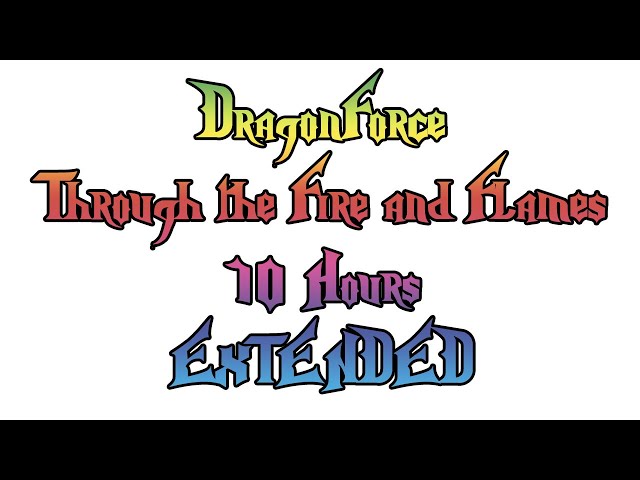 DRAGONFORCE - THROUGH THE FIRE AND FLAMES 10 HOURS EXTENDED