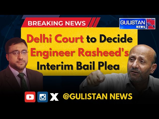Delhi Court to Hear Engineer Rasheed’s Interim Bail Plea today