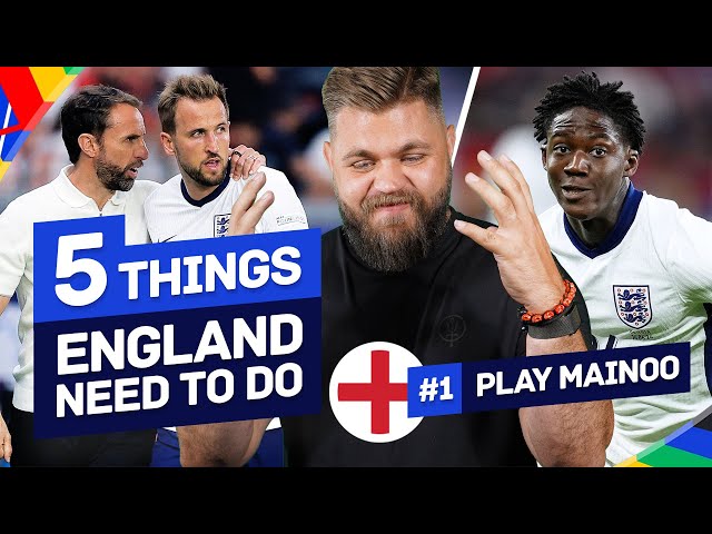 5 Things England Need To Do At Euro 2024 - Mainoo + Southgate!