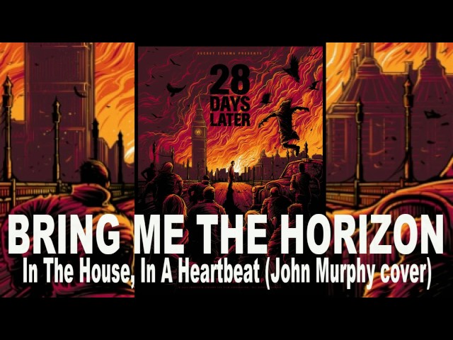 Bring Me The Horizon - In The House, In A Heartbeat (John Murphy cover)