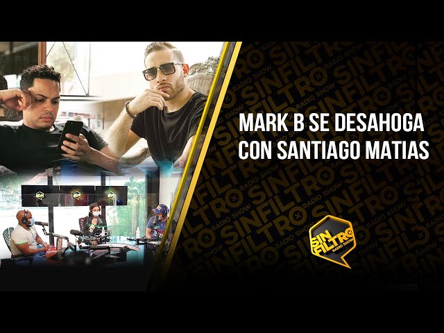 Explota el desahogo de Mark B con Santiago Matías. Todos los detalles están aquí!!!