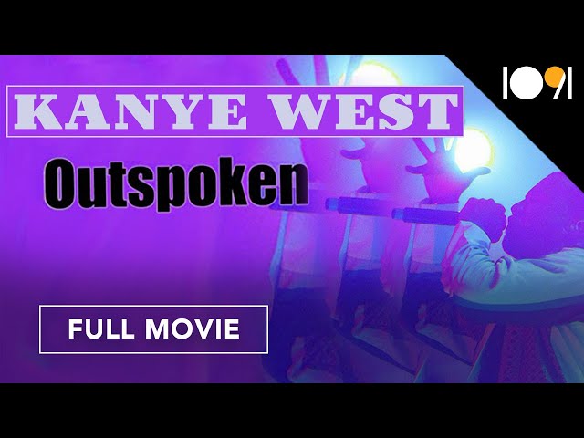 Kanye West: Outspoken (FULL MOVIE)