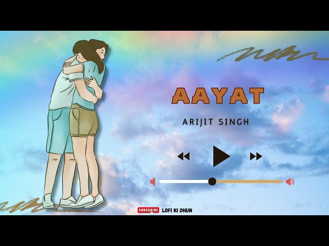 Aayat | Arijit Singh | #bollywoodlofi #song