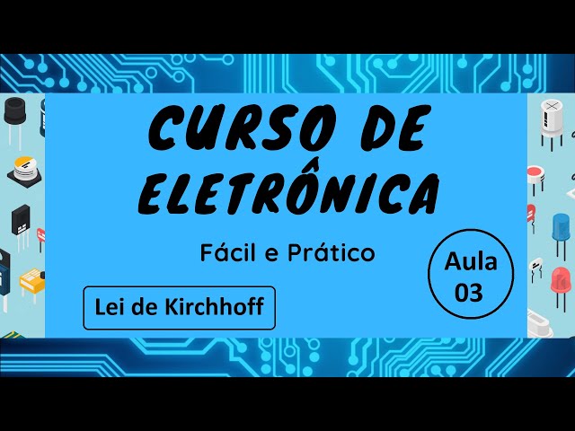Curso de Eletrônica Fácil e Prático Aula 03