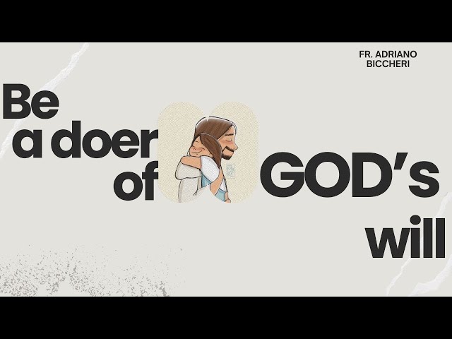 Be A Doer Of God's Will | Fr. Adriano Biccheri