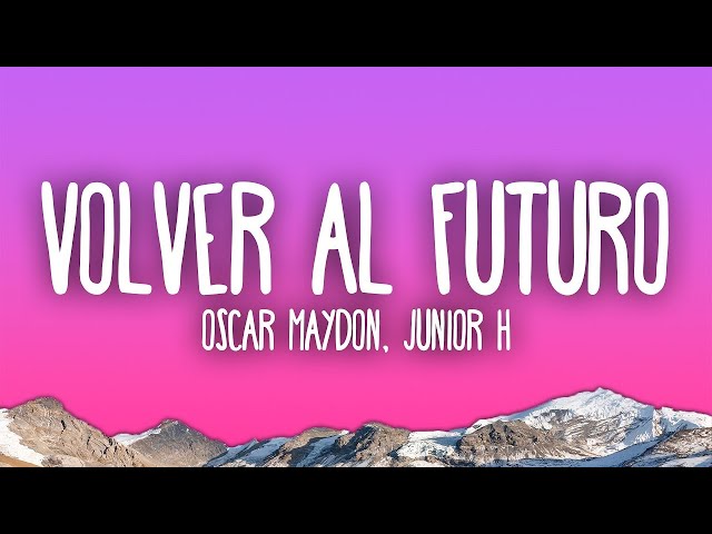 Oscar Maydon x Junior H - Volver Al Futuro
