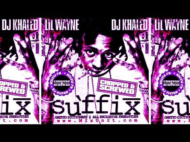 Lil Wayne & DJ Khaled - Suffix (Chopped & Screwed By DJ Fletch) [Full Mixtape & Download Link]