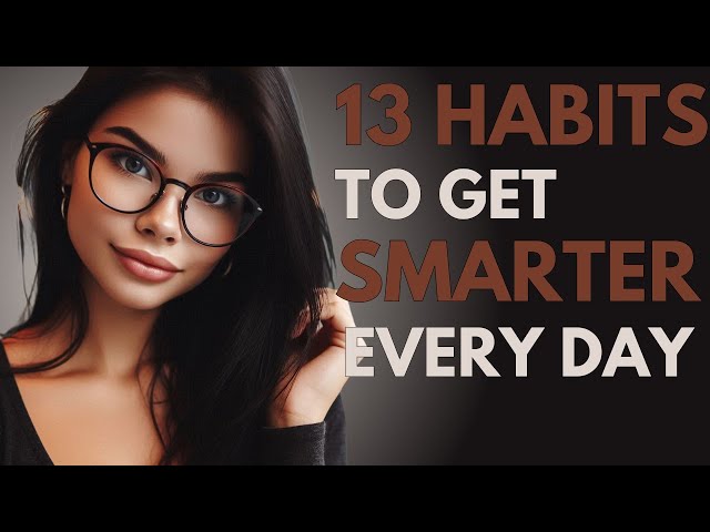Boost Your Brainpower: 13 Habits to Get Smarter Every Day