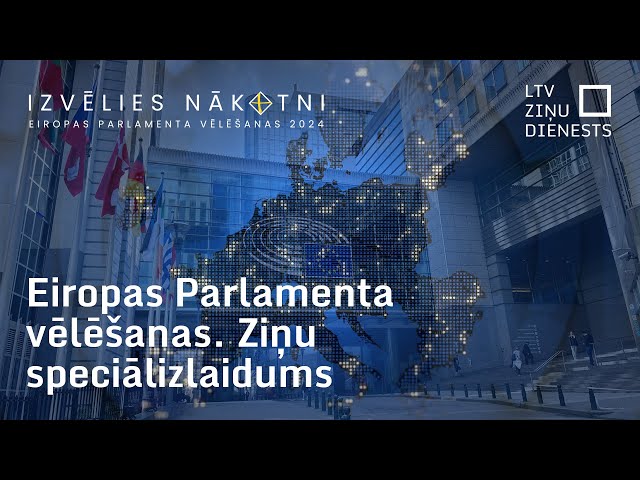 Eiropas Parlamenta vēlēšanas. Ziņu speciālizlaidums