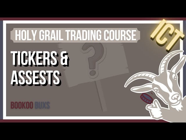 Tickers & Assets | THE HOLY GRAIL TRADING COURSE