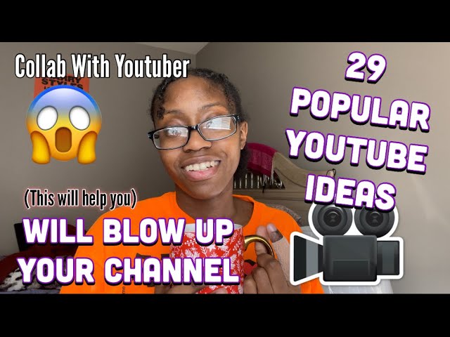 29 Popular YouTube Video Ideas Will Blow Up Your Channel