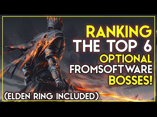 Ranking The Top 6 Optional Fromsoftware Bosses! (Elden Ring Included!)