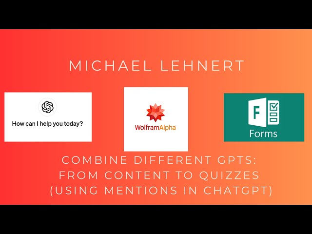 Combine Different GPTs: From Content to Quizzes (using mentions in ChatGPT4)