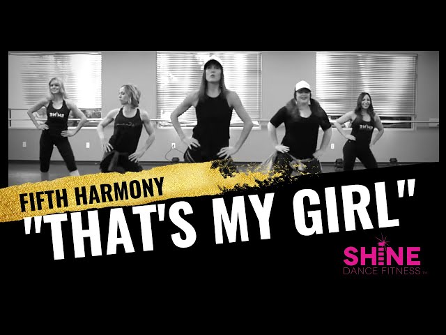 "That's My Girl" by Fifth Harmony. SHiNE DANCE FITNESS