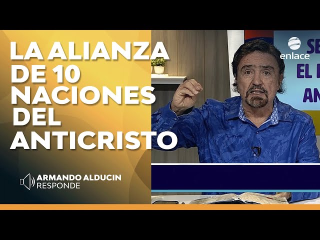 Armando Alducin - La alianza de 10 naciones del Anticristo - Armando Alducin responde - Enlace TV
