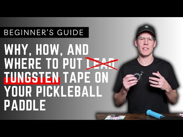 Beginner's Guide: Why, How, and Where to Put Tungsten or Lead Tape on Your Pickleball Paddle