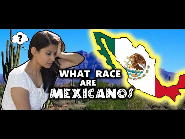 If Mexican isn't a Race, then what Race are they? Race of Hispanics and Latinos